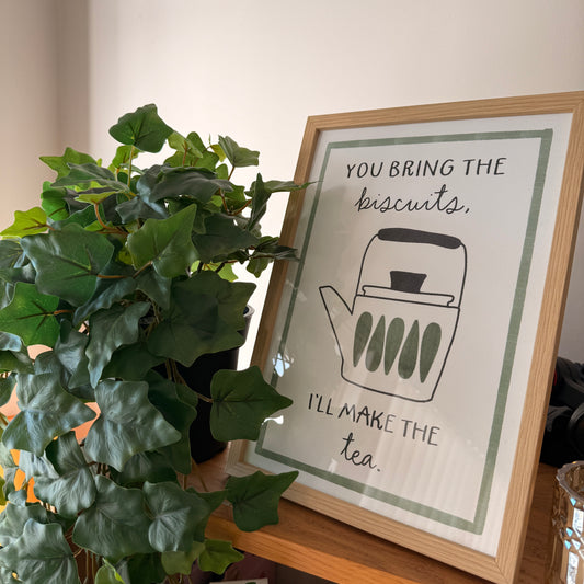 A5/A4 Print | You bring the biscuits, I'll make the tea!