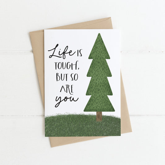Greeting Card | Life Is Tough, But So Are You.