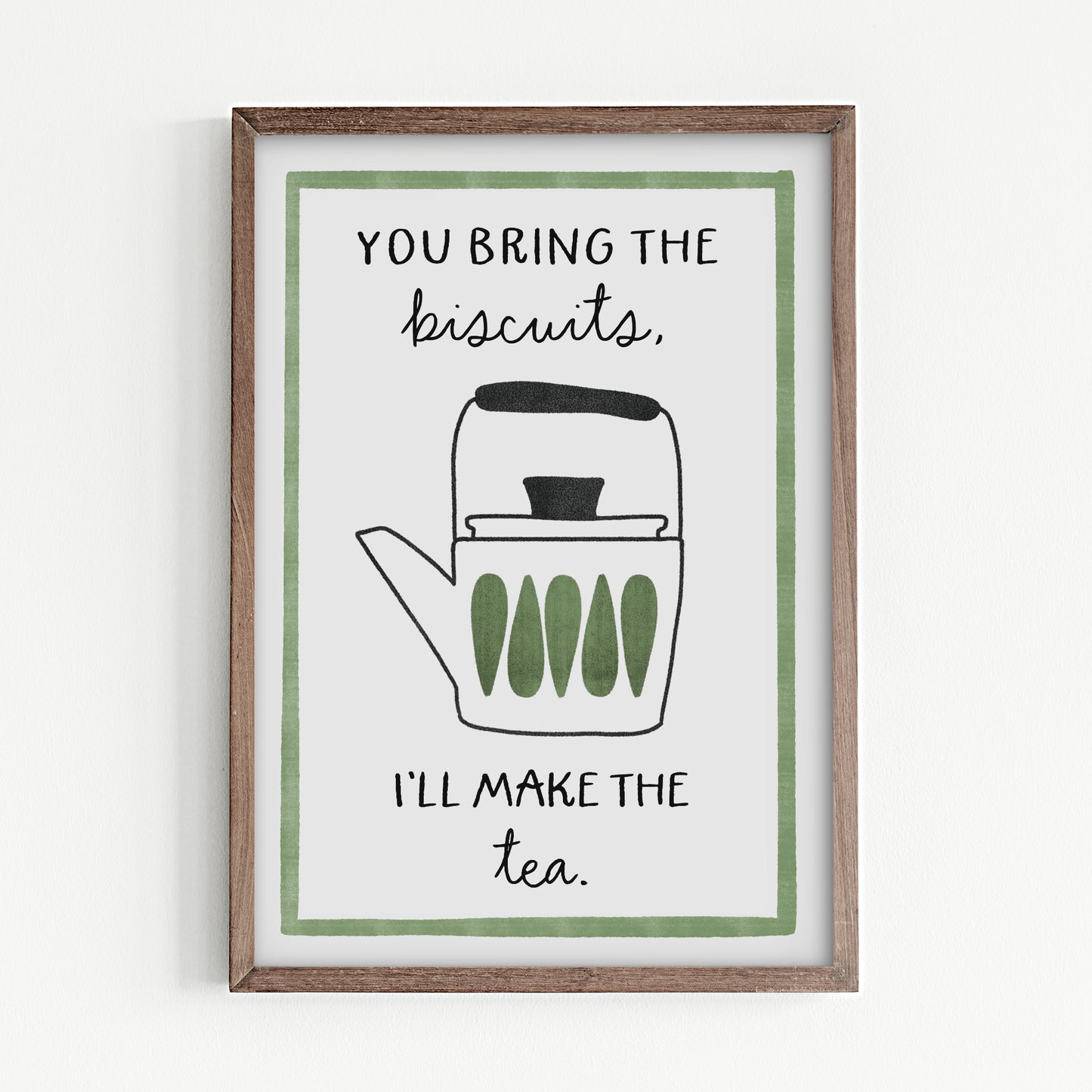 A5/A4 Print | You bring the biscuits, I'll make the tea!