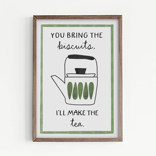 A5/A4 Print | You bring the biscuits, I'll make the tea!
