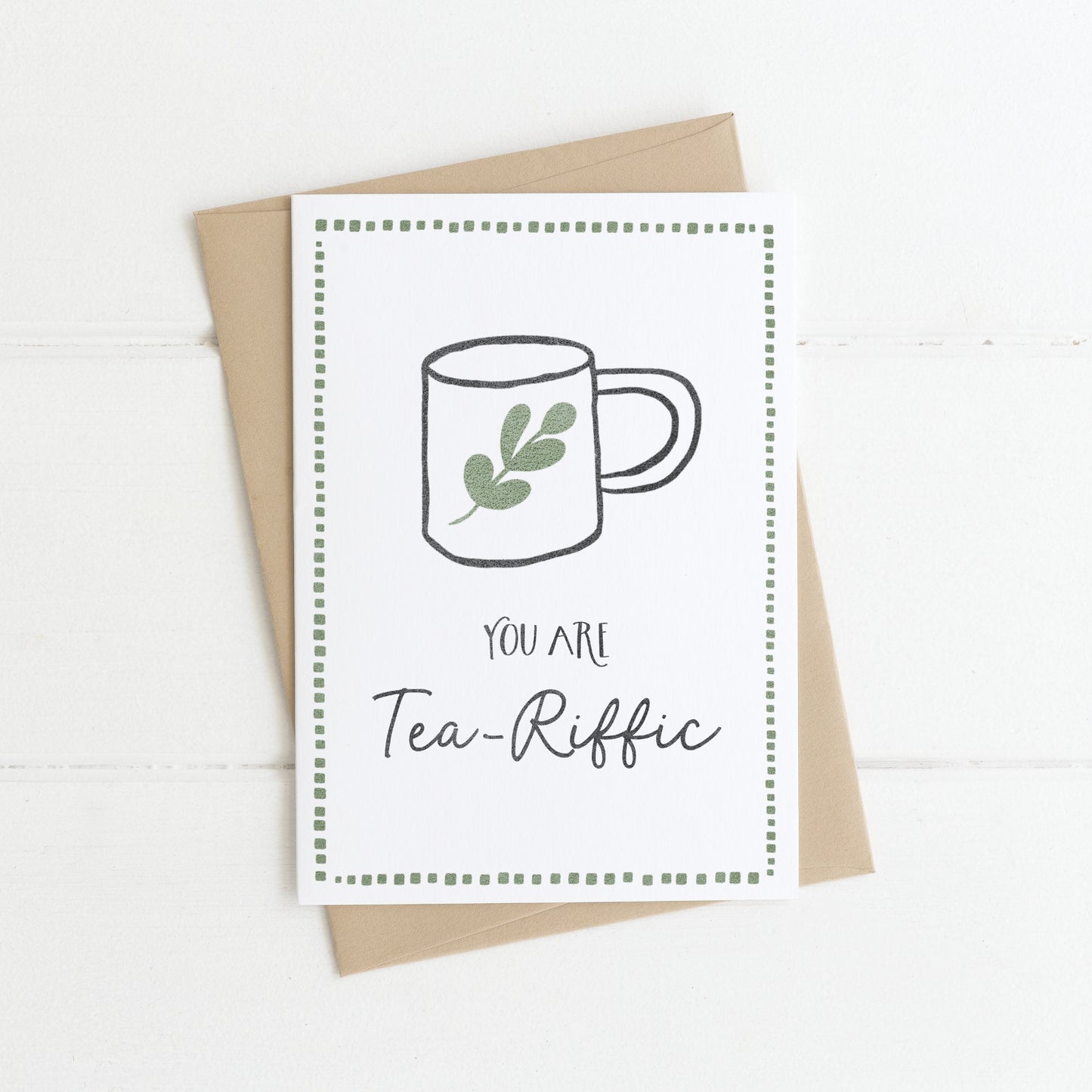 Greeting Card | You are Tea-riffic